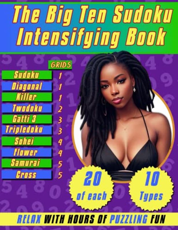 THE BIG TEN SUDOKU INTENSIFYING BOOK: 200 Puzzles from Sudoku To Cross Sudoku, Work Through Twodoku, Sohei, Gatti and Samurai