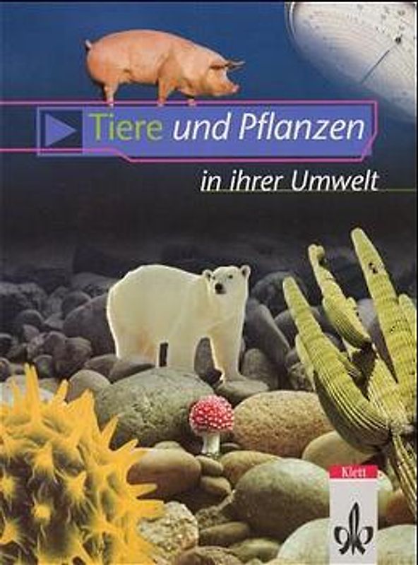 NAWIgator - Forschen und Entdecken. Fächerübergreifender Unterricht... / Tiere und Pflanzen in ihrer Umwelt. Schülerheft