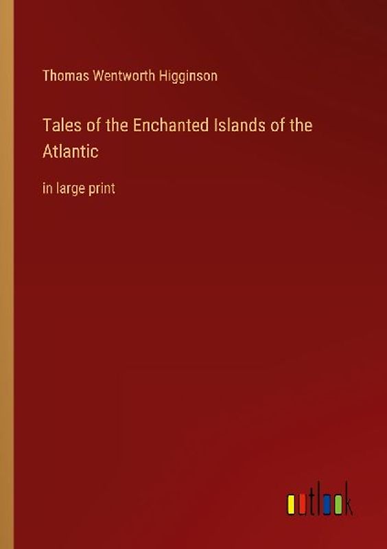 Tales of the Enchanted Islands of the Atlantic