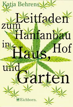 Leitfaden zum Hanfanbau in Haus, Hof und Garten