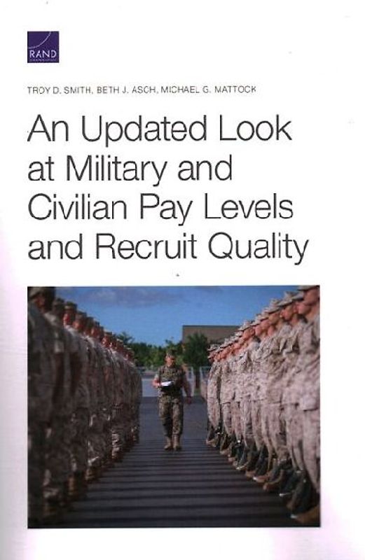 An Updated Look at Military and Civilian Pay Levels and Recruit Quality