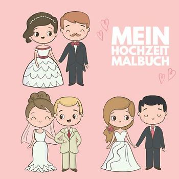 Mein Hochzeit Malbuch: 50 schöne, romantische Hochzeitsmotive zum Ausmalen für Kinder ab 6 Jahren! Dient auch als Kopiervorlage für PädagogInnen.