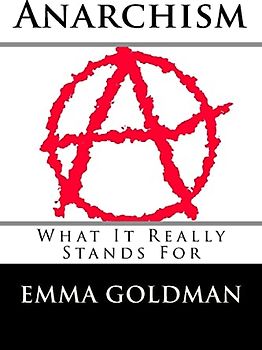 Anarchism: What It Really Stands For