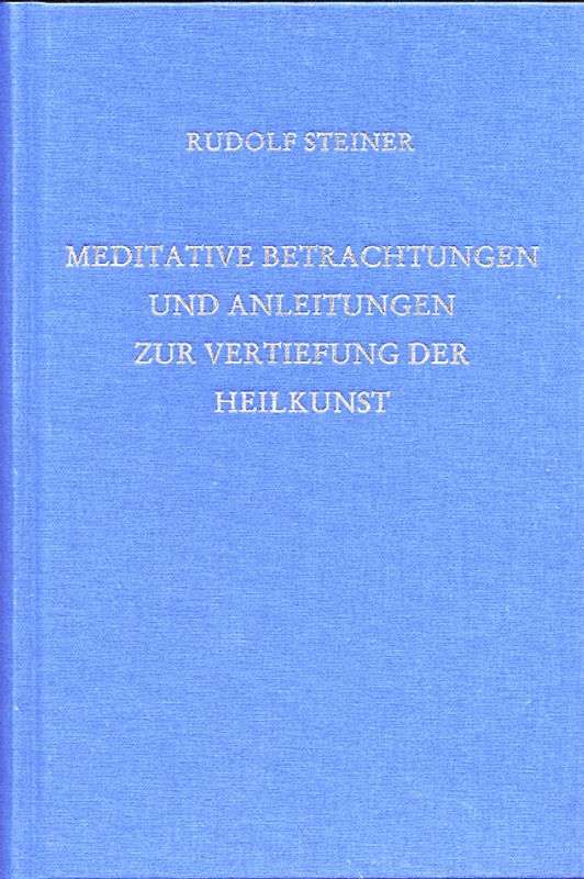 Meditative Betrachtungen und Anleitungen zur Vertiefung der Heilkunst