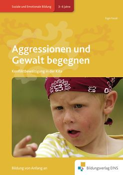 Handbücher für die frühkindliche Bildung / Aggressionen und Gewalt begegnen