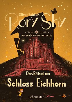 Rory Shy, der schüchterne Detektiv - Das Rätsel um Schloss Eichhorn: Ausgezeichnet mit dem Glauser-Preis 2023 (Rory Shy, der schüchterne Detektiv, Bd. 3)