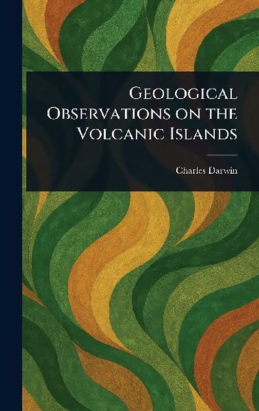 Geological Observations on the Volcanic Islands
