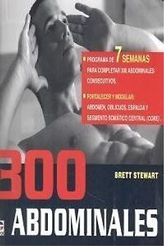 300 abdominales : programa de 7 semanas para completar 300 abdominales consecutivos