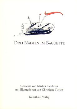 Drei Nadeln im Baguette. Gedichte