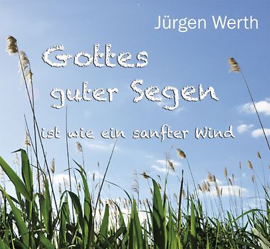 Gottes guter Segen ist wie ein sanfter Wind