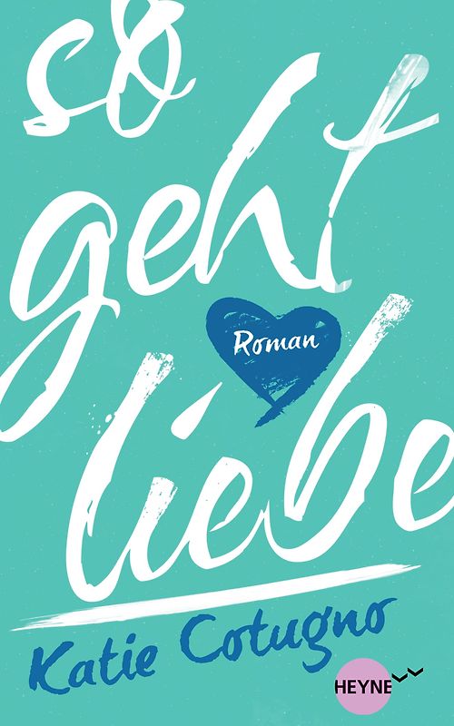 So geht Liebe. Roman