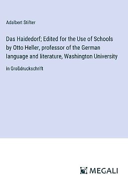 Das Haidedorf; Edited for the Use of Schools by Otto Heller, professor of the German language and literature, Washington University