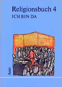 Religionsbuch - Ich bin da / 4. Jahrgangsstufe. Neubearbeitung