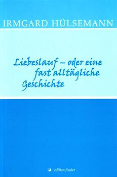 Liebeslauf - oder eine fast alltägliche Geschichte