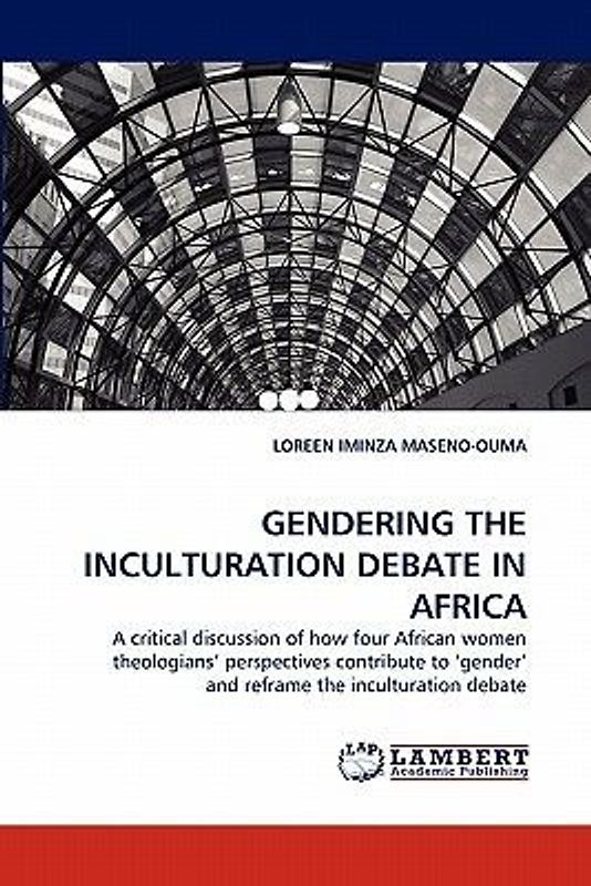 GENDERING THE INCULTURATION DEBATE IN AFRICA