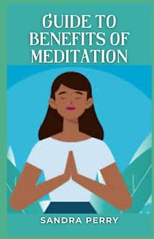 Guide To Benefits Of Meditation: Meditation is a technique used for thousands of years to develop awareness of the present moment.