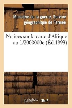 (Ministère de la Guerre). Service Géographique de l'Armée. Notices Sur La Carte d'Afrique Au 1