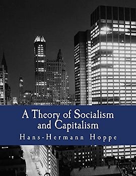 A Theory of Socialism and Capitalism (Large Print Edition): Economics, Politics, and Ethics