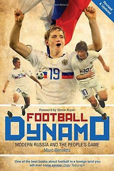 Football Dynamo: Modern Russia and the People's Game - Marc Bennetts