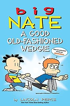 BIG NATE A GOOD OLD FASHIONED WEDGIE TP: Volume 17 (Big Nate Comic Strip Books, 17, Band 17)