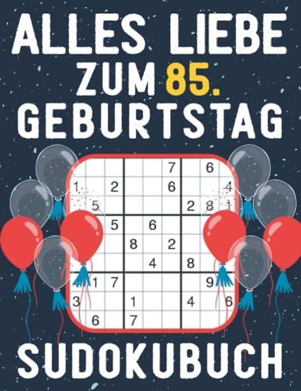 85 Geburtstag Geschenk | Alles Liebe zum 85. Geburtstag - Sudoku: 150 Rätsel von leicht bis schwer Mit Lösungen | Kleines Rätselbuch zum Verschenken | ... | Geschenke zum 85. geburtstag für Frau Mann