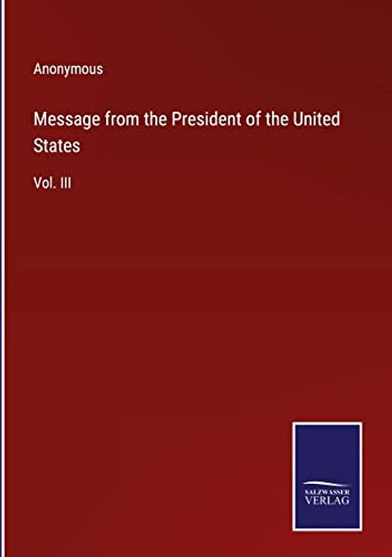 Message from the President of the United States: Vol. III