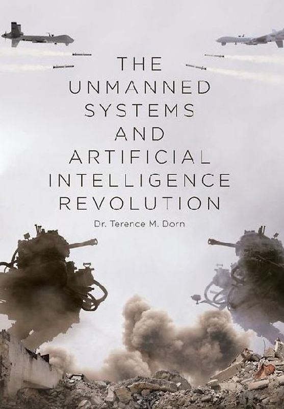 The Unmanned Systems and Artificial Intelligence Revolution