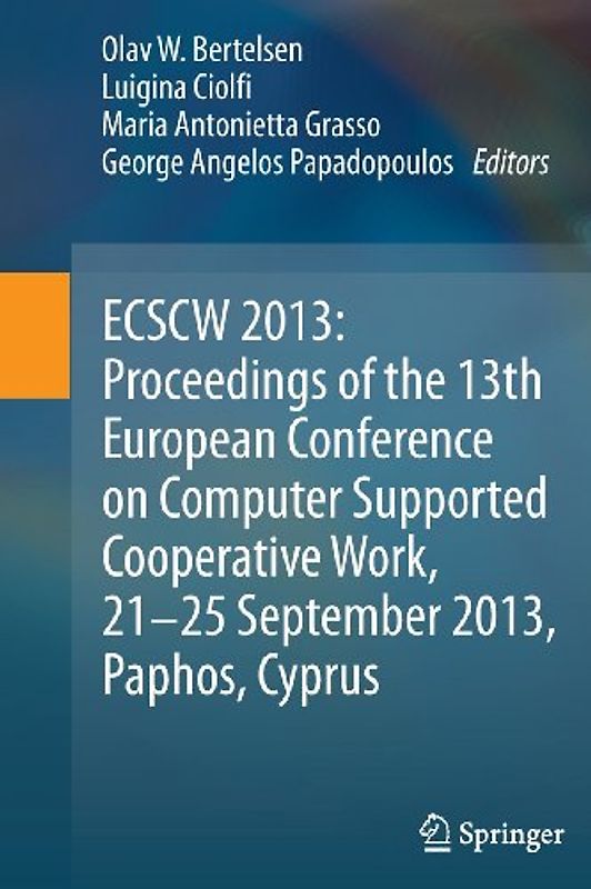 ECSCW 2013: Proceedings of the 13th European Conference on Computer Supported Cooperative Work, 21-25 September 2013, Paphos, Cyprus