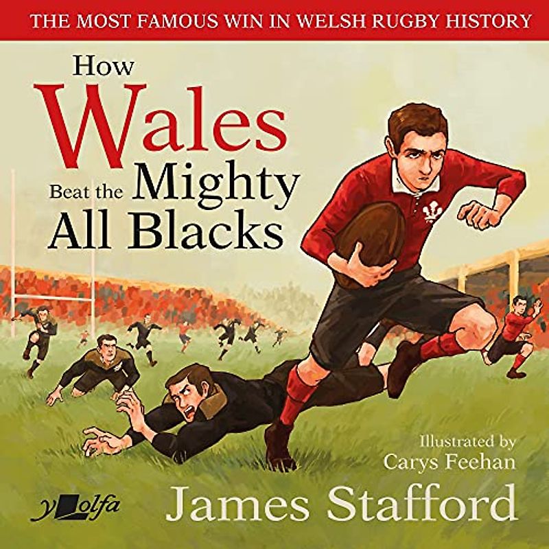 How Wales Beat the Mighty All Blacks: The Most Famous Win in Welsh Rugby History