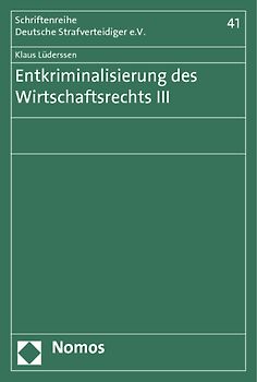 Entkriminalisierung des Wirtschaftsrechts III