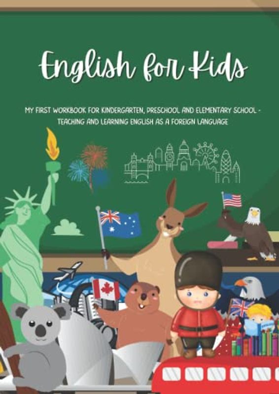 English for Kids: My First Workbook for Kindergarten, Preschool and Elementary School - Teaching and Learning English as a Foreign Language