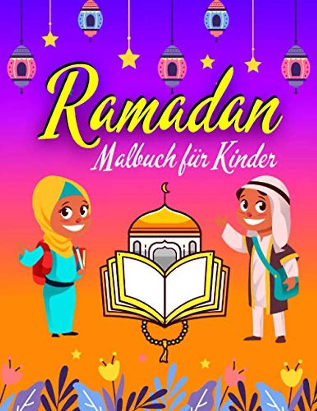 Ramadan Malbuch für Kinder: ab 4 Jahren | Ein Islamisches Buch & Aktivitätsbuch zum Ausmalen und EntspannenIslam für Kinder | Geschenk für Kinder | ... | Kslamische Kinderbücher Ramadan Kareem