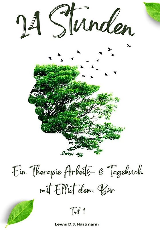 24 Stunden ein Therapie Arbeits- &amp; Tagebuch mit Elliot dem Bär / 24 Stunden ein Therapie Arbeits- &amp; Tagebuch mit Elliot dem Bär Teil 1