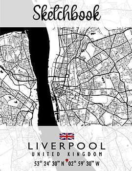 Sketchbook: LIVERPOOL MAP UNITED KINGDOM Sketchbook | Great Personalized Gift for Drawing, Writing, Painting, Sketching, and Doodling for Men, Women, Boys and Girls of all ages