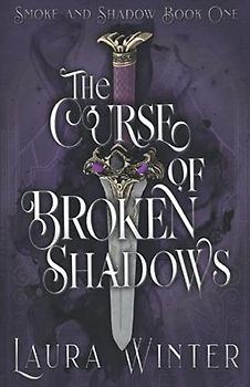 The Curse of Broken Shadows (Smoke and Shadow, Band 1)