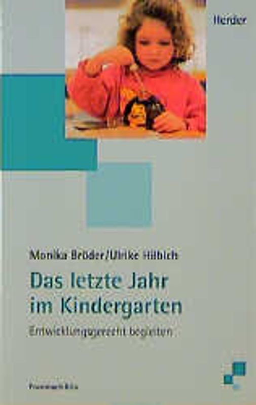 Das letzte Jahr im Kindergarten. Entwicklungsgerecht begleiten