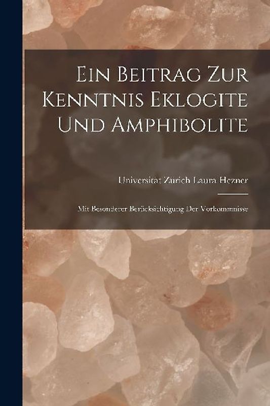 Ein Beitrag zur Kenntnis Eklogite und Amphibolite