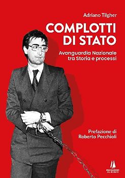 Complotti di Stato. Avanguardia nazionale tra storia e processi