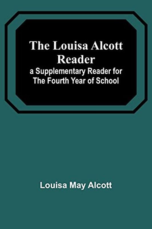 The Louisa Alcott Reader