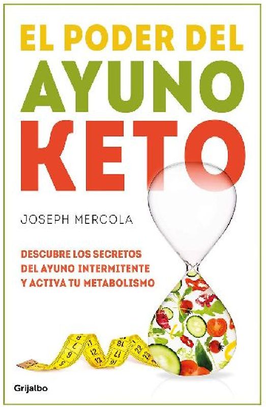 El poder del ayuno keto : descubre los secretos del ayuno intermitente y activa tu metabolismo