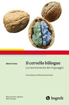 Il cervello bilingue. La neuroscienza del linguaggio