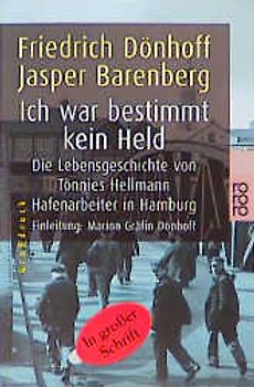 Ich war bestimmt kein Held. Die Lebensgeschichte von Tönnies Hellmann, Hafenarbeiter in Hamburg