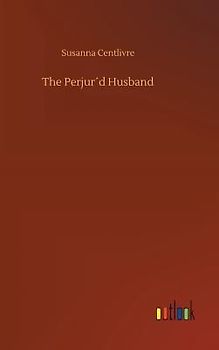 The Perjur´d Husband