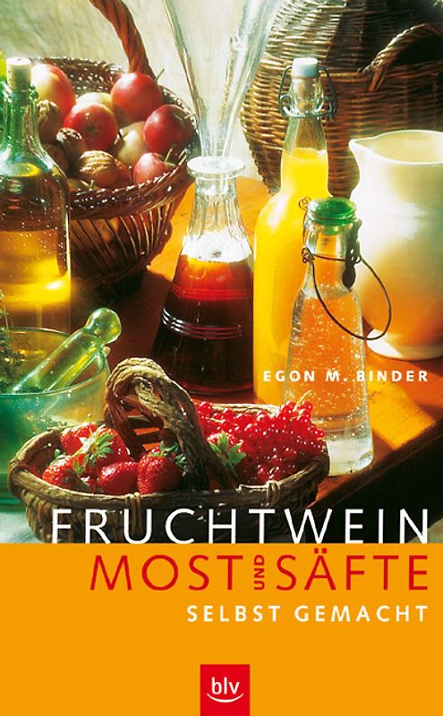Fruchtwein, Most und Säfte selbst gemacht