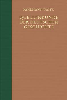 Quellenkunde der deutschen Geschichte. Bibliographie der Quellen und der Literatur zur deutschen Geschichte