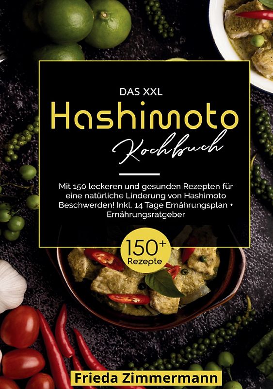 Das XXL Hashimoto Kochbuch – 150 gesunde Rezepte für ein besseres Leben