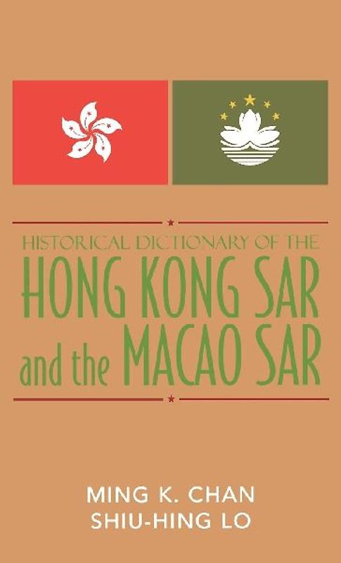 Historical Dictionary of the Hong Kong SAR and the Macao SAR