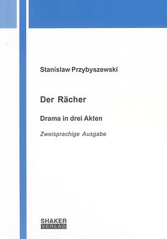 Stanislaw Przybyszewski: Der Rächer. Drama in drei Akten