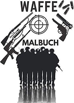 Waffe Malbuch: für Junge und Erwachsene: Illustrationen für Stressabbau und Entspannung: Geschenk für alle