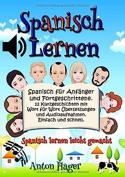 Spanisch lernen: Spanisch für Anfänger und Fortgeschrittene. 12 Kurzgeschichten mit Wort für Wort Übersetzungen und Audioaufnahmen. Einfach und ... gemacht (Sprachen lernen - Sprauch, Band 3)
